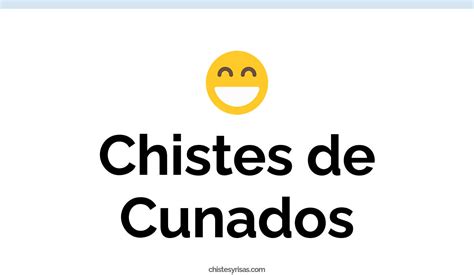 chiste de cuñadas|chistes de cuñados.